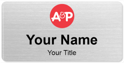 Custom name badges for A&P The Great Atlantic & Pacific Tea Company