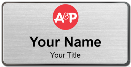 Custom name badges for A&P The Great Atlantic & Pacific Tea Company