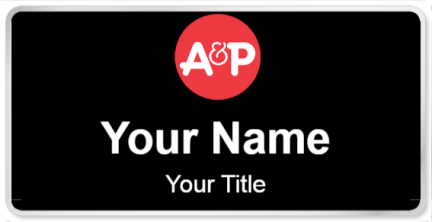 Custom name badges for A&P The Great Atlantic & Pacific Tea Company