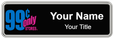 Custom name badges for 99 Cent Only Stores