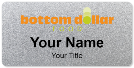 Custom name badges for Bottom Dollar Food