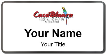 Custom name badges for Casablanca Resort and Casino  Mesquite Nevada
