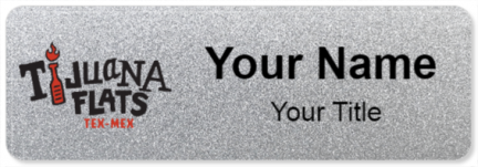 Custom name badges for Tijuana Flats TEX MEX