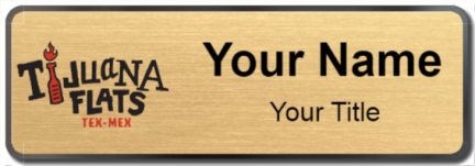Custom name badges for Tijuana Flats TEX MEX