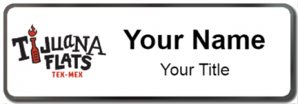 Custom name badges for Tijuana Flats TEX MEX