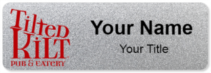 Custom name badges for Tilted Kilt Pub and Eatery