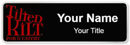 Custom name badges for Tilted Kilt Pub and Eatery