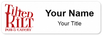 Custom name badges for Tilted Kilt Pub and Eatery