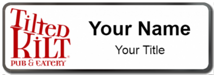 Custom name badges for Tilted Kilt Pub and Eatery