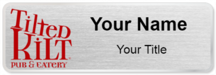 Custom name badges for Tilted Kilt Pub and Eatery