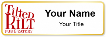 Custom name badges for Tilted Kilt Pub and Eatery