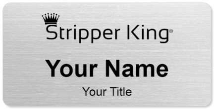 Custom name badges for Stripper King