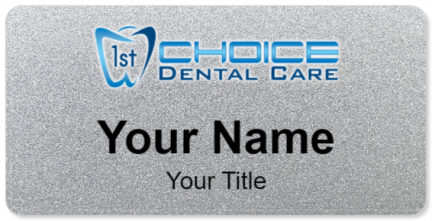 Custom name badges for 1st Choice Dental Care