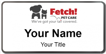 Custom name badges for Fetch Pet Care