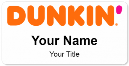 Custom name badges for Dunkin Donuts