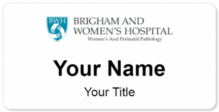 Custom name badges for Brigham and Womens Hospital