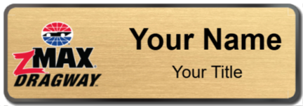Custom name badges for zMax Dragway