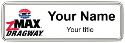 Custom name badges for zMax Dragway