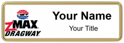 Custom name badges for zMax Dragway