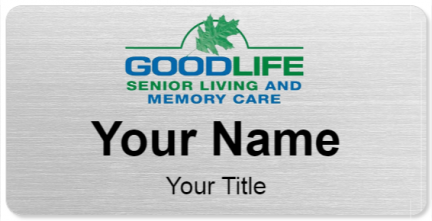 Custom name badges for Good Life Senior Living and Memory Care