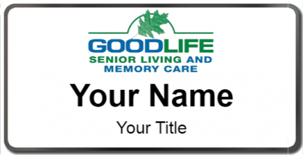 Custom name badges for Good Life Senior Living and Memory Care