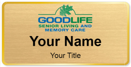 Custom name badges for Good Life Senior Living and Memory Care