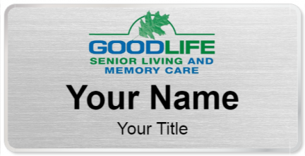 Custom name badges for Good Life Senior Living and Memory Care