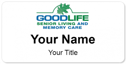 Custom name badges for Good Life Senior Living and Memory Care