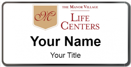 Custom name badges for The Manor Village Life Centers