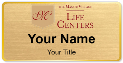 Custom name badges for The Manor Village Life Centers