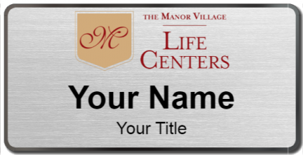 Custom name badges for The Manor Village Life Centers