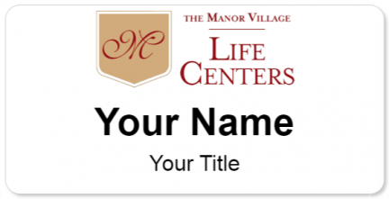 Custom name badges for The Manor Village Life Centers