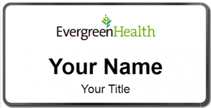Custom name badges for EvergreenHealth Hospice Care