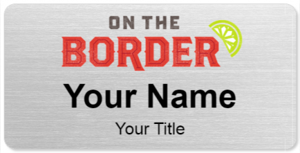 Custom name badges for On the Border Mexican grill