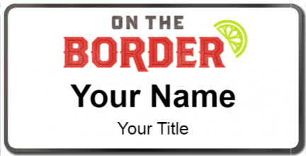 Custom name badges for On the Border Mexican grill