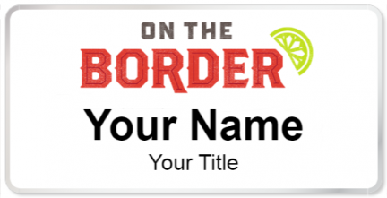 Custom name badges for On the Border Mexican grill