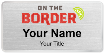 Custom name badges for On the Border Mexican grill