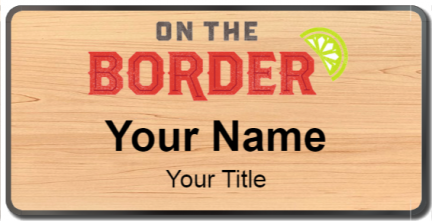 Custom name badges for On the Border Mexican grill