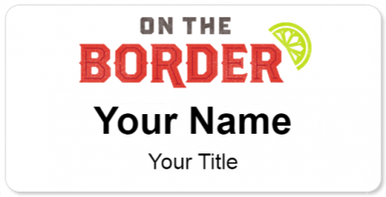 Custom name badges for On the Border Mexican grill